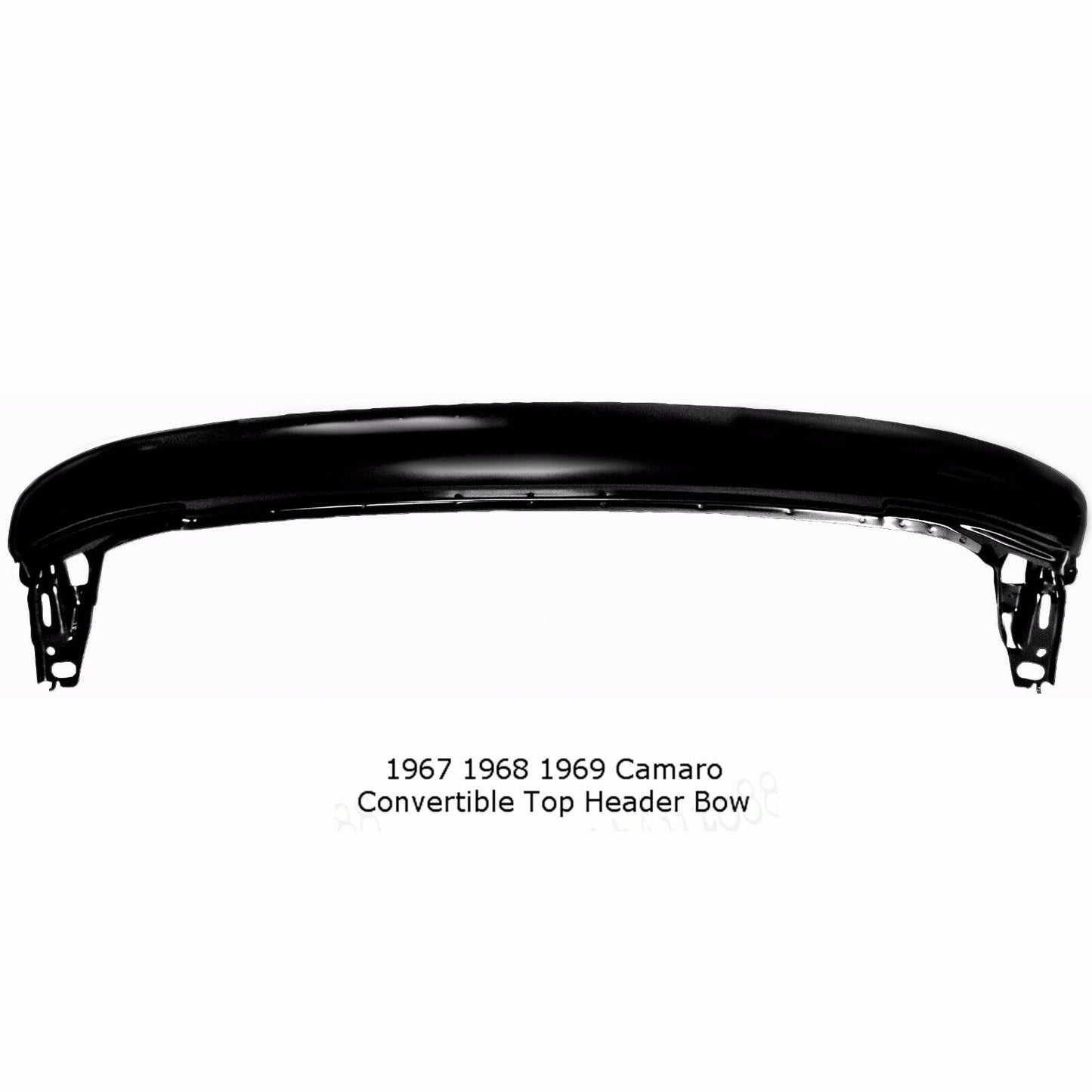 1967 1698 1969 Camaro Firebird Convertible Top Header Bow EDP Steel Dynacorn