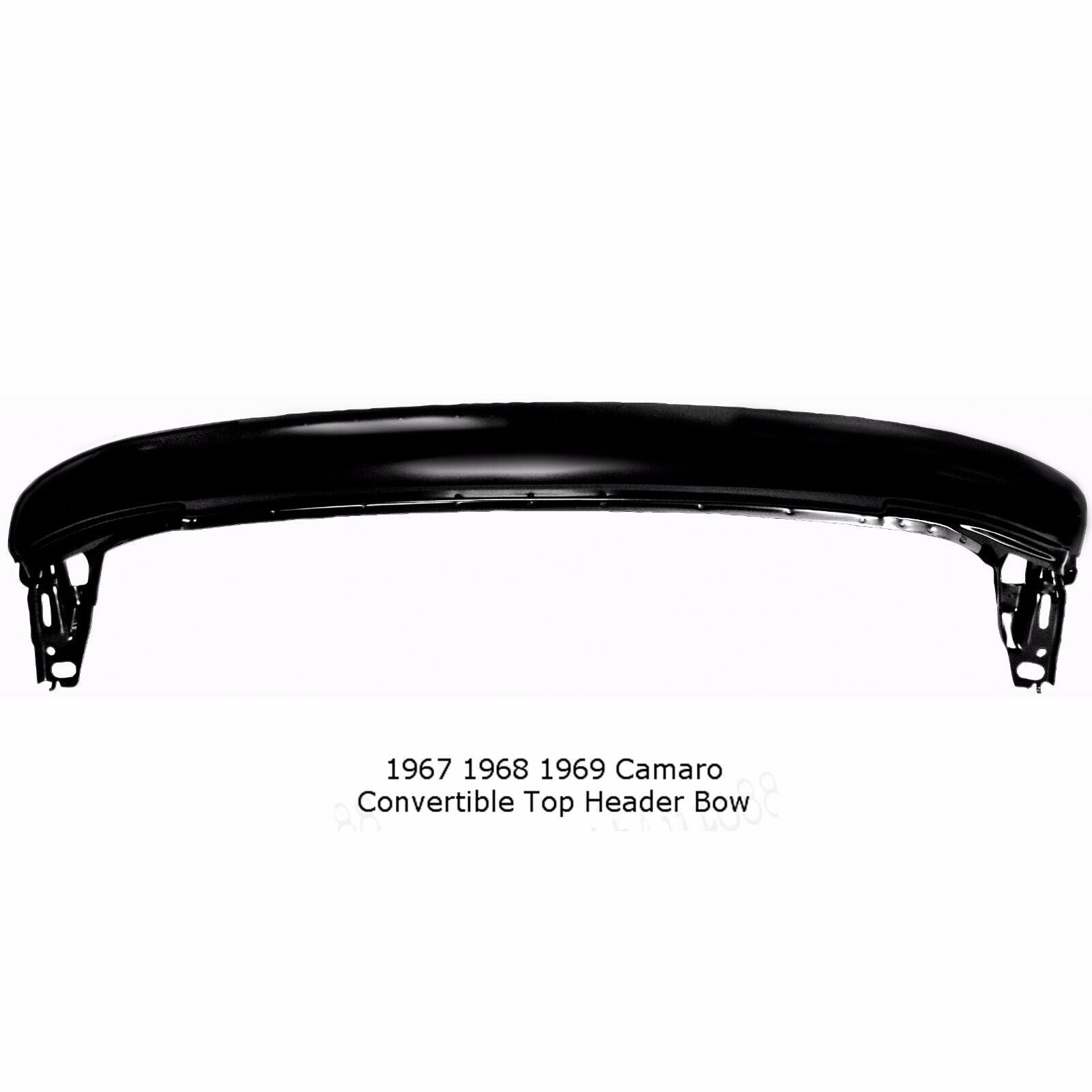 1967 1698 1969 Camaro Firebird Convertible Top Header Bow EDP Steel Dynacorn